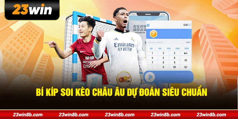 Bí kíp soi kèo Châu Âu dự đoán siêu chuẩn