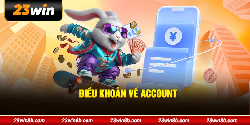 Điều khoản về account